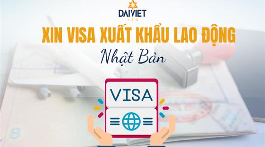 Xin Visa Xuất Khẩu Lao Động Nhật Bản – Chú Ý Quan Trọng Lao Động Nên Biết